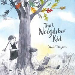 That Neighbor Kid - Daniel Miyares, Daniel Miyares (ISBN: 9781481449793)