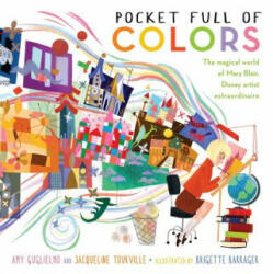 Pocket Full of Colors: The Magical World of Mary Blair, Disney Artist Extraordinaire (ISBN: 9781481461313)