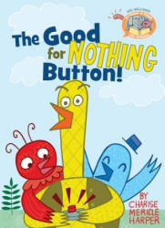 The Good for Nothing Button! - Mo Willems, Charise Mericle Harper, Charise Mericle Harper (ISBN: 9781484726464)