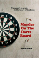 Murder on The Darts Board - Justin Irwin (2008)