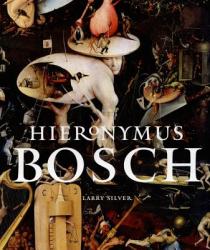 Hieronymus Bosch - Larry Silver (2006)