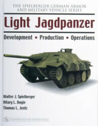 Light Jagdpanzer: Develment - Production - erations - Walter J. Spielberger (2007)