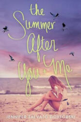 The Summer After You and Me - Jennifer Salvato Doktorski (ISBN: 9781492619031)