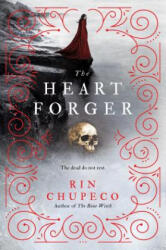 The Heart Forger - Rin Chupeco (ISBN: 9781492635857)