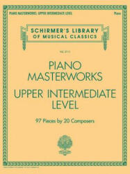 Piano Masterworks - Upper Intermediate Level: Schirmer's Library of Musical Classics Vol. 2111 - Hal Leonard Corp (ISBN: 9781495006906)