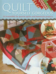 Quilt Yourself Gorgeous - Mandy Shaw (2008)