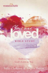 You Are Loved Bible Study - Sally Clarkson, Angela Perritt (ISBN: 9781496408327)