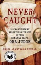 Never Caught - Erica Armstrong Dunbar (ISBN: 9781501126413)