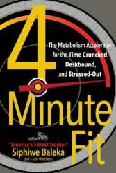 4-Minute Fit: The Metabolism Accelerator for the Time Crunched Deskbound and Stressed-Out (ISBN: 9781501129773)