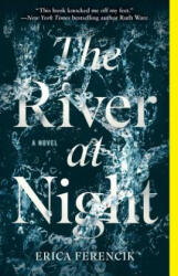 The River at Night - Erica Ferencik (ISBN: 9781501143205)