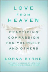 Love from Heaven: Practicing Compassion for Yourself and Others - Lorna Byrne (ISBN: 9781501143281)