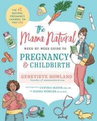 The Mama Natural Week-By-Week Guide to Pregnancy and Childbirth - Genevieve Pazdan (ISBN: 9781501146671)