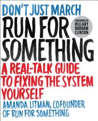 Run for Something: A Real-Talk Guide to Fixing the System Yourself (ISBN: 9781501180446)