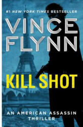 Kill Shot: An American Assassin Thriller - Vince Flynn (ISBN: 9781501187025)