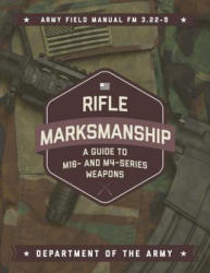 Rifle Marksmanship: A Guide to M16- And M4-Series Weapons - Department Of Army (ISBN: 9781510728448)