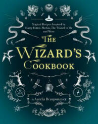 The Wizard's Cookbook: Magical Recipes Inspired by Harry Potter, Merlin, the Wizard of Oz, and More (ISBN: 9781510729247)