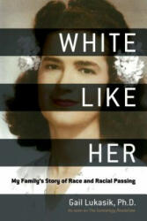 White Like Her - Gail Lukasik, Kenyatta Berry (ISBN: 9781510724129)