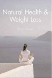 Natural Health and Weight Loss - Barry Groves (2007)