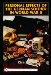 Personal Effects of the German Soldier in World War II - Chris Mason (2006)