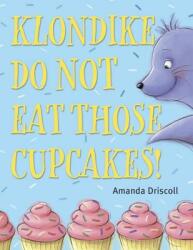 Klondike Do Not Eat Those Cupcakes! (ISBN: 9781524713164)