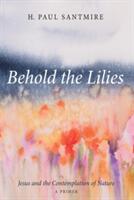 Behold the Lilies (ISBN: 9781532616471)
