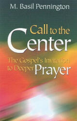 Call to the Center - M. Basil Pennington, s. Basil Pennington (ISBN: 9781565481848)