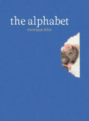 The Alphabet - Monique Felix, Monique Faelix, Monique Felix (ISBN: 9781568462264)