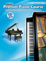 Alfred's Premier Piano Course Lesson 2A - Dennis Alexander, Gayle Kowalchyk, E. L. Lancaster (ISBN: 9780739036297)