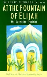 At the Fountain of Elijah: The Carmelite Tradition (ISBN: 9781570752926)