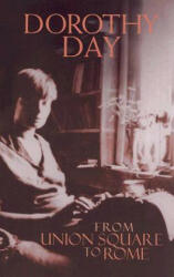 From Union Square to Rome - Dorothy Day (ISBN: 9781570756672)