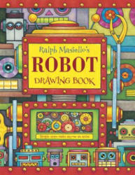 Ralph Masiello's Robot Drawing Book - Ralph Masiello (ISBN: 9781570915352)