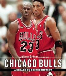 Chicago Tribune Book of the Chicago Bulls - Chicago Tribune (ISBN: 9781572842021)