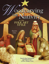 Woodcarving the Nativity in the Folk Art Style - Shawn Cipa (ISBN: 9781565232020)