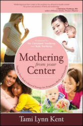 Mothering from Your Center - Tami-Lynn Kent (ISBN: 9781582703541)
