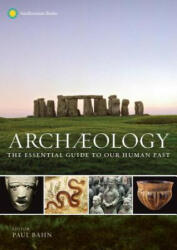 Archaeology: The Essential Guide to Our Human Past - Paul Bahn (ISBN: 9781588345912)