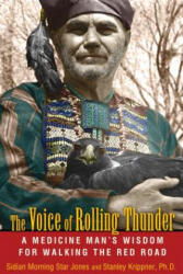 The Voice of Rolling Thunder: A Medicine Man's Wisdom for Walking the Red Road (ISBN: 9781591431336)
