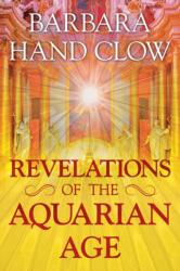 Revelations of the Aquarian Age - Barbara Hand Clow (ISBN: 9781591432951)