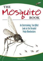 The Mosquito Book: An Entertaining Fact-Filled Look at the Dreaded Pesky Bloodsuckers (ISBN: 9781591934882)