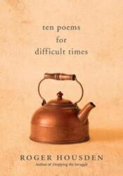 Ten Poems for Difficult Times (ISBN: 9781608685295)