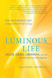 Luminous Life - Jacob Israel Liberman, Gina Liberman (ISBN: 9781608685172)