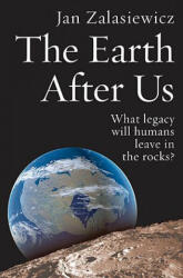 Earth After Us - Jan Zalasiewicz (2009)