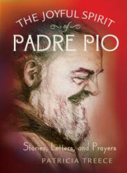 The Joyful Spirit of Padre Pio - Patricia Treece (ISBN: 9781616367329)