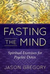 Fasting the Mind - Jason Gregory (ISBN: 9781620556467)