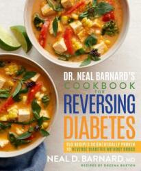 Dr. Neal Barnard's Cookbook for Reversing Diabetes - Neal Barnard (ISBN: 9781623369293)