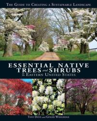 Essential Native Trees and Shrubs for the Eastern United States - Tony Dove, Ginger Woolridge (ISBN: 9781623545031)