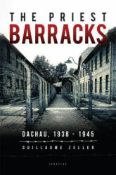 The Priest Barracks: Dachau 1938 - 1945 (ISBN: 9781621640998)