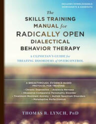 Skills Training Manual for Radically Open Dialectical Behavior Therapy - Thomas R. Lynch (ISBN: 9781626259317)