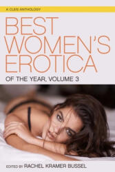 Best Women's Erotica of the Year, Volume 3 - Rachel Kramer Bussel (ISBN: 9781627782241)