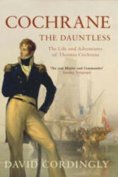 Cochrane the Dauntless - The Life and Adventures of Thomas Cochrane 1775-1860 (2008)