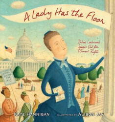 Lady Has the Floor - Kate Hannigan, Alison Jay (ISBN: 9781629794532)